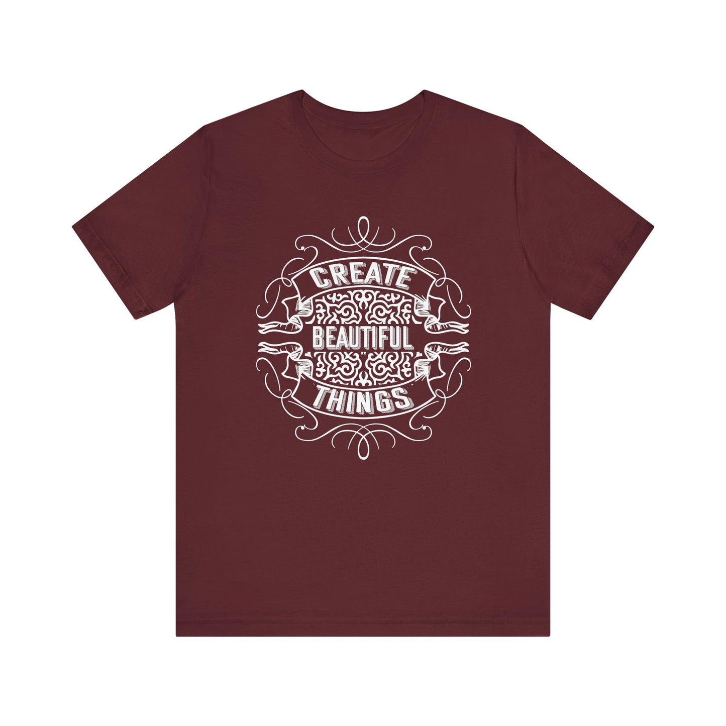 Create Beautiful Things T-shirt, Positive Tshirt, Sayings Shirt, Unisex Shirt, Crewneck Shirt, Short Sleeve Tee, Gift for Him, Gift for Her