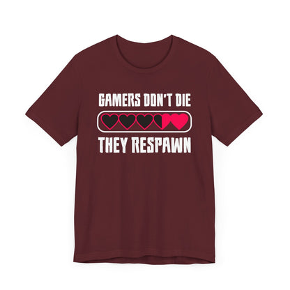 Gamers Don't Die They Respawn T-shirt, Game Tshirt, Gameboy Shirt, Game Life Unisex Shirt, Crewneck Shirt, Short Sleeve Tee, Gift for Him