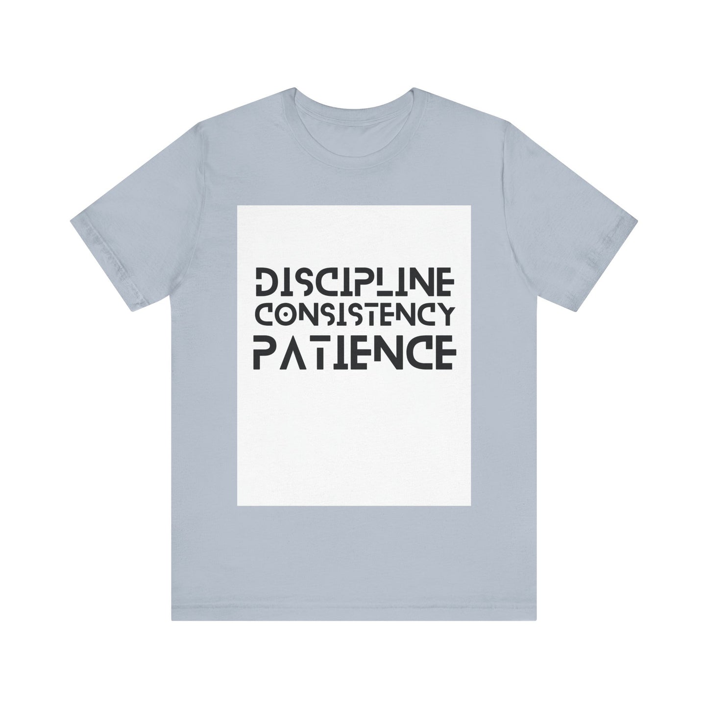 Discipline, Consistency, Patience, Motivational Shirt, Empowering Tee, Inspirational Apparel.