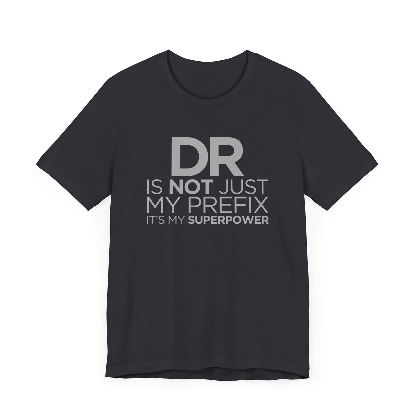 DR Is Not Just My Prefix T-shirt, medical Tshirt, positive Shirt, Unisex Shirt, Crewneck Shirt, Short Sleeve Tee, Gift for Him, Gift for Her