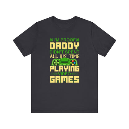 I'm Proof Daddy T-shirt, Game Tshirt, Gaming Shirt, Game Lover Unisex Shirt, Crewneck Shirt, Short Sleeve Tee, Gift for Him, Gift for Her