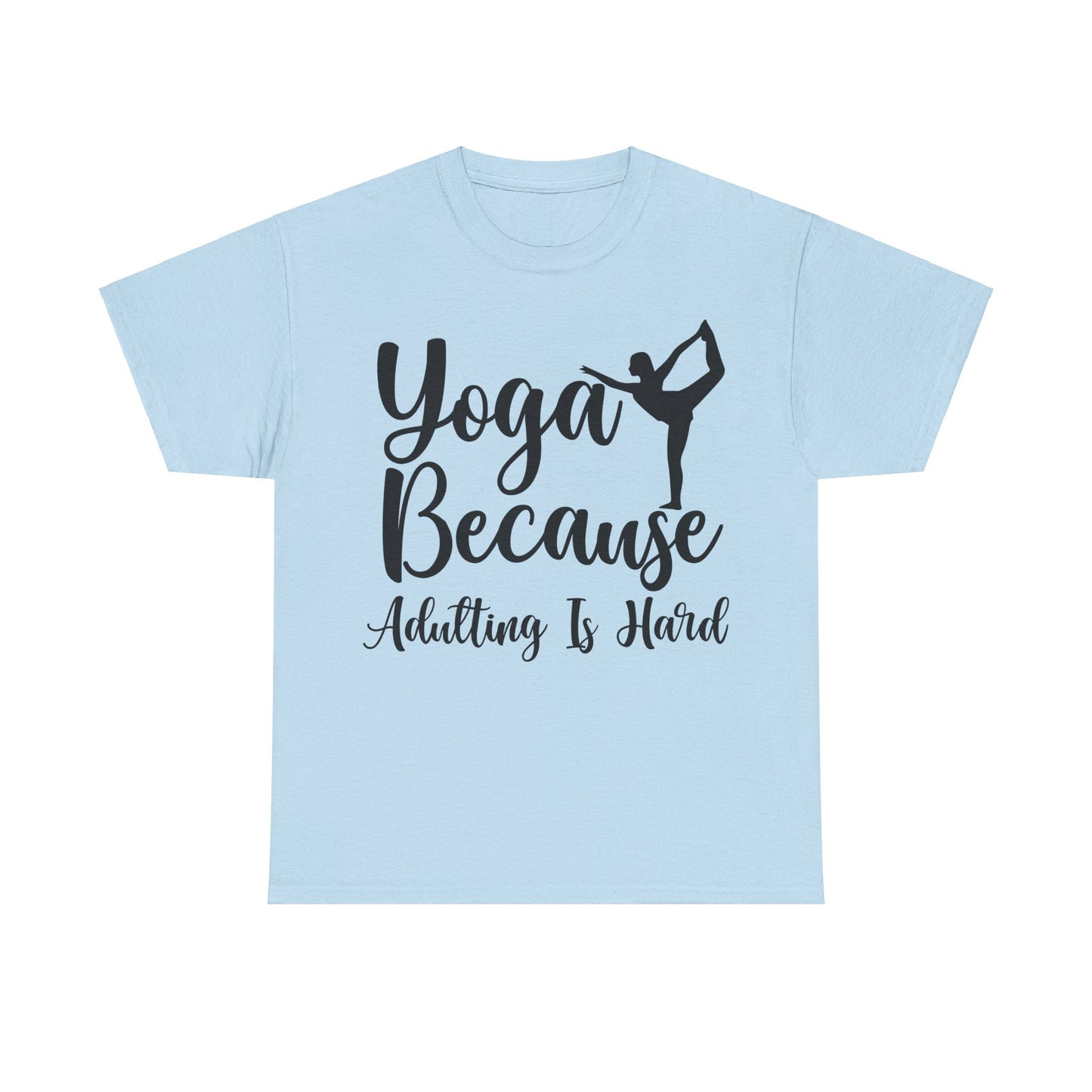 Yoga Because Adulting is Hard T-Shirt | Funny Yogi Tee | Stress Relief Shirt