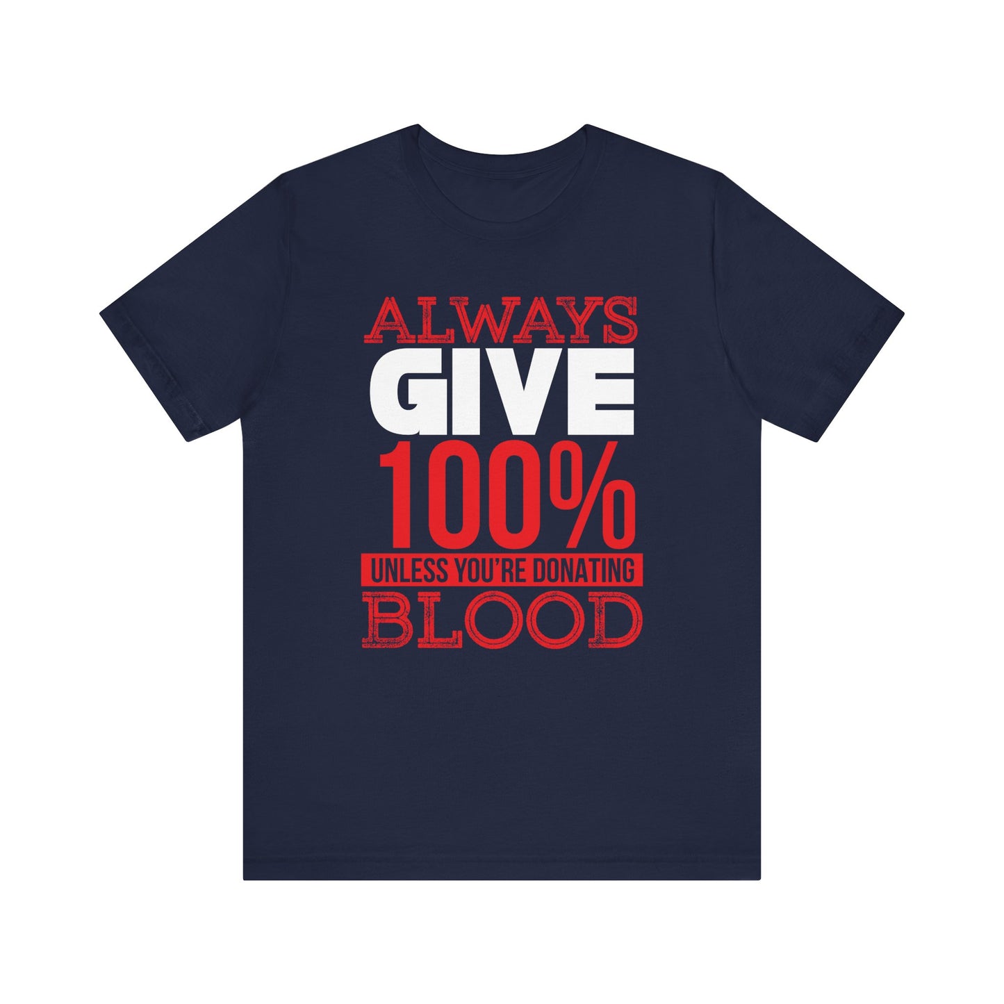 Always Give 100% T-shirt, Motivational Tshirt, Inspiration Shirt, Unisex Shirt, Crewneck Shirt, Short Sleeve Tee, Gift for Him, Gift for Her