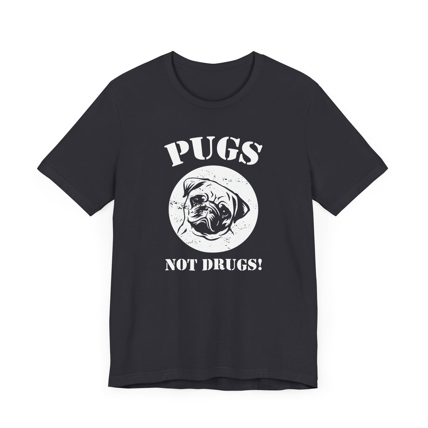 Pugs Not Drugs T-shirt, Dog Lover Tshirt, Animal Shirt, Unisex Shirt, Crewneck Shirt, Short Sleeve Tee, Gift for Him, Gift for Her