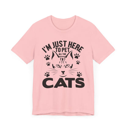 I'm Just Here To Pet All The Cats T-shirt, Cat Tshirt, Pet Shirt, Unisex Shirt, Crewneck Shirt, Short Sleeve Tee, Gift for Him, Gift for Her