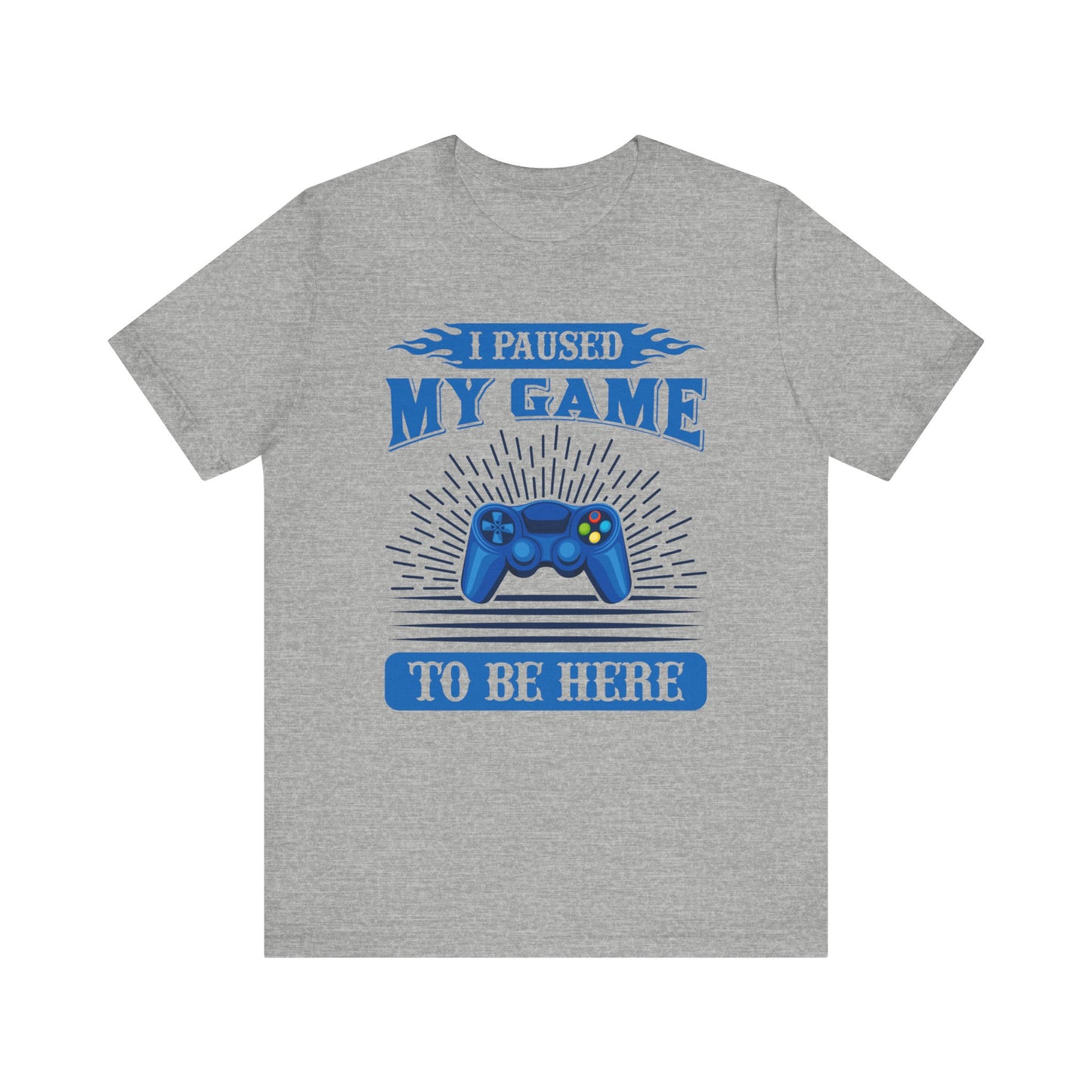 I Paused My Game To Be Here T-shirt, Gamer Tshirt, Game Lover Shirt, Gameboy Unisex Shirt, Crewneck Shirt, Short Sleeve Tee, Gift for Him