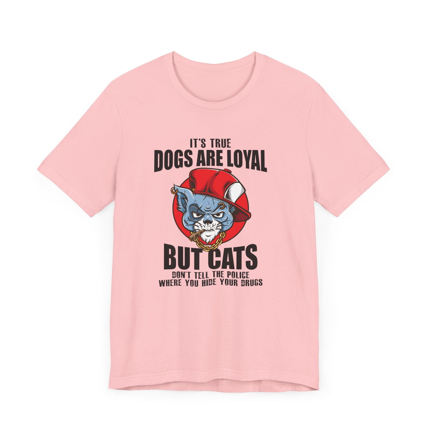 It's True Dogs Are Loyal T-shirt, Dogs Tshirt, Pet Shirt, Unisex Shirt, Crewneck Shirt, Short Sleeve Tee, Gift for Him, Gift for Her