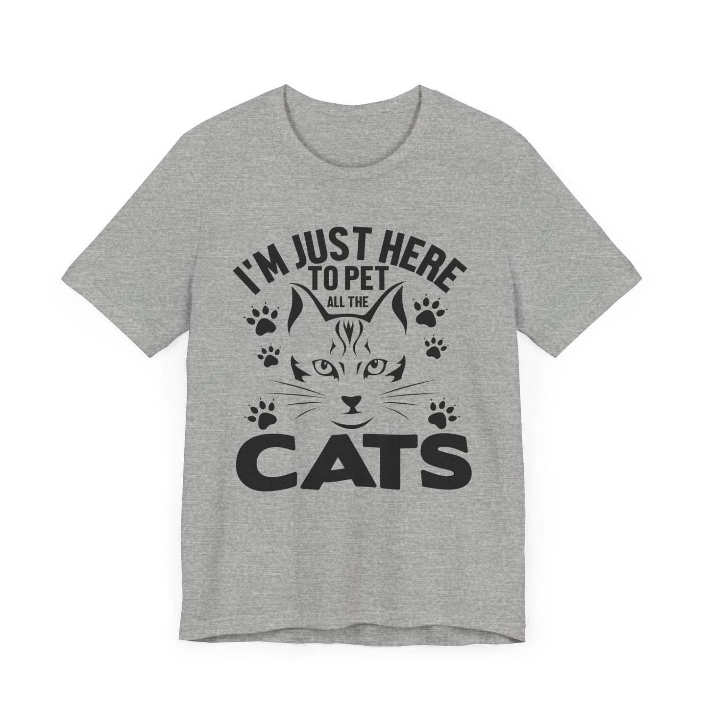 I'm Just Here To Pet All The Cats T-shirt, Cat Tshirt, Pet Shirt, Unisex Shirt, Crewneck Shirt, Short Sleeve Tee, Gift for Him, Gift for Her