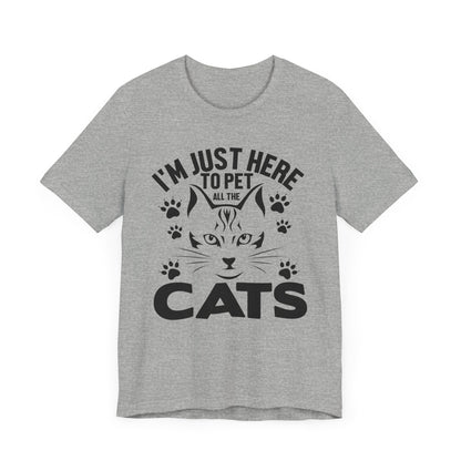 I'm Just Here To Pet All The Cats T-shirt, Cat Tshirt, Pet Shirt, Unisex Shirt, Crewneck Shirt, Short Sleeve Tee, Gift for Him, Gift for Her