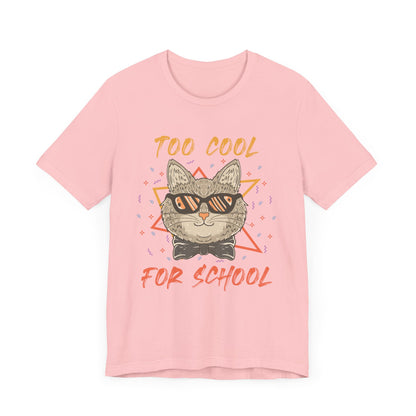 Too Cool For School T-shirt, Cool Tshirt, Cat Lover Shirt, Pet Unisex Shirt, Crewneck Shirt, Short Sleeve Tee, Gift for Him, Gift for Her