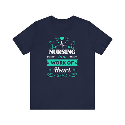 Nursing Is A Work Of Heart T-shirt, Nurse Tshirt, Doctor Shirt, Unisex Shirt, Crewneck Shirt, Short Sleeve Tee, Gift for Him, Gift for Her