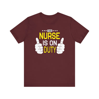 This Nurse Is On Duty T-shirt, Nurse Tshirt, Doctor Shirt, Unisex Shirt, Crewneck Shirt, Short Sleeve Tee, Gift for Him, Gift for Her