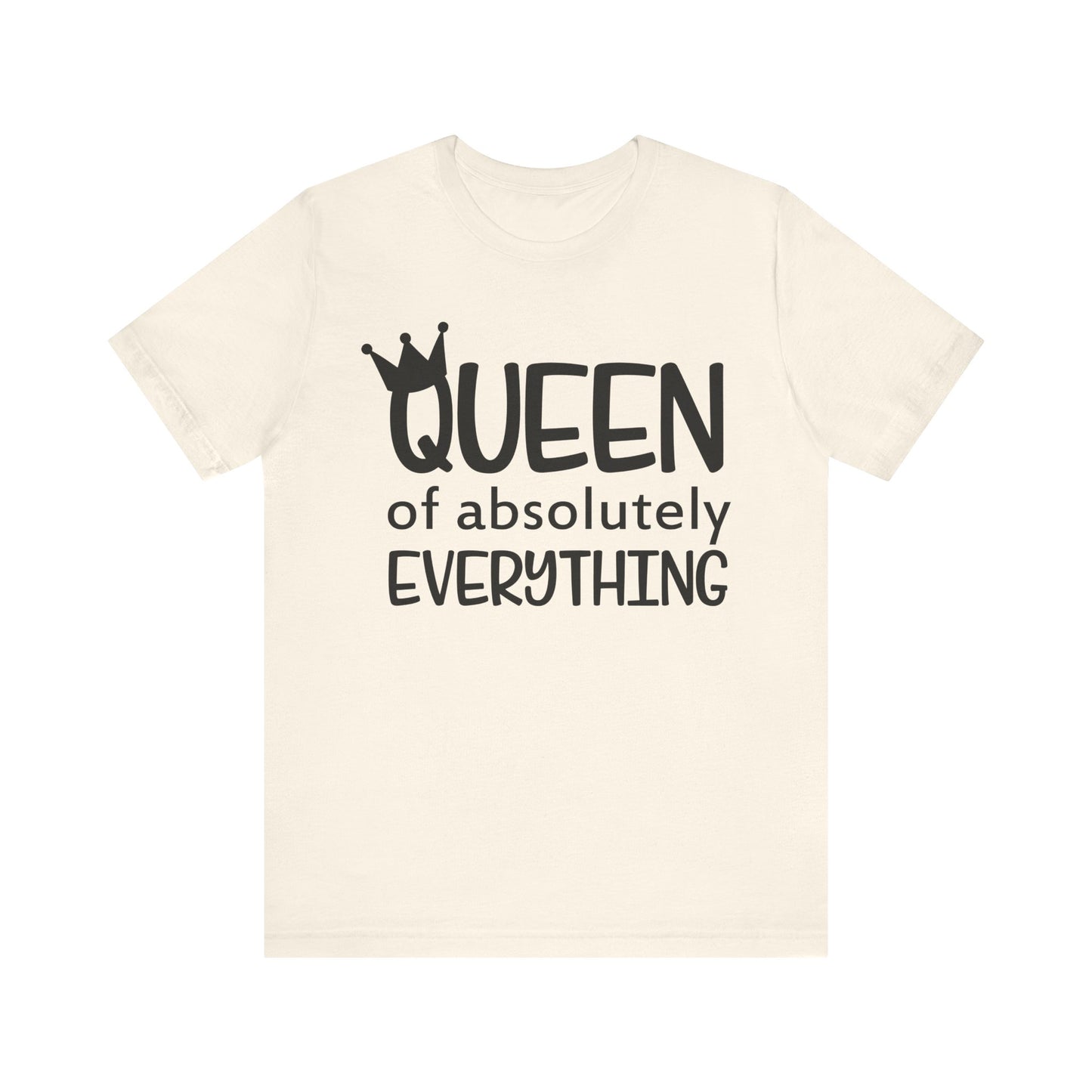 Queen Of Absolutely Everything T-shirt, Pride Tshirt, Queen Shirt, Mom Unisex Shirt, Crewneck Shirt, Short Sleeve Tee, Gift for Her