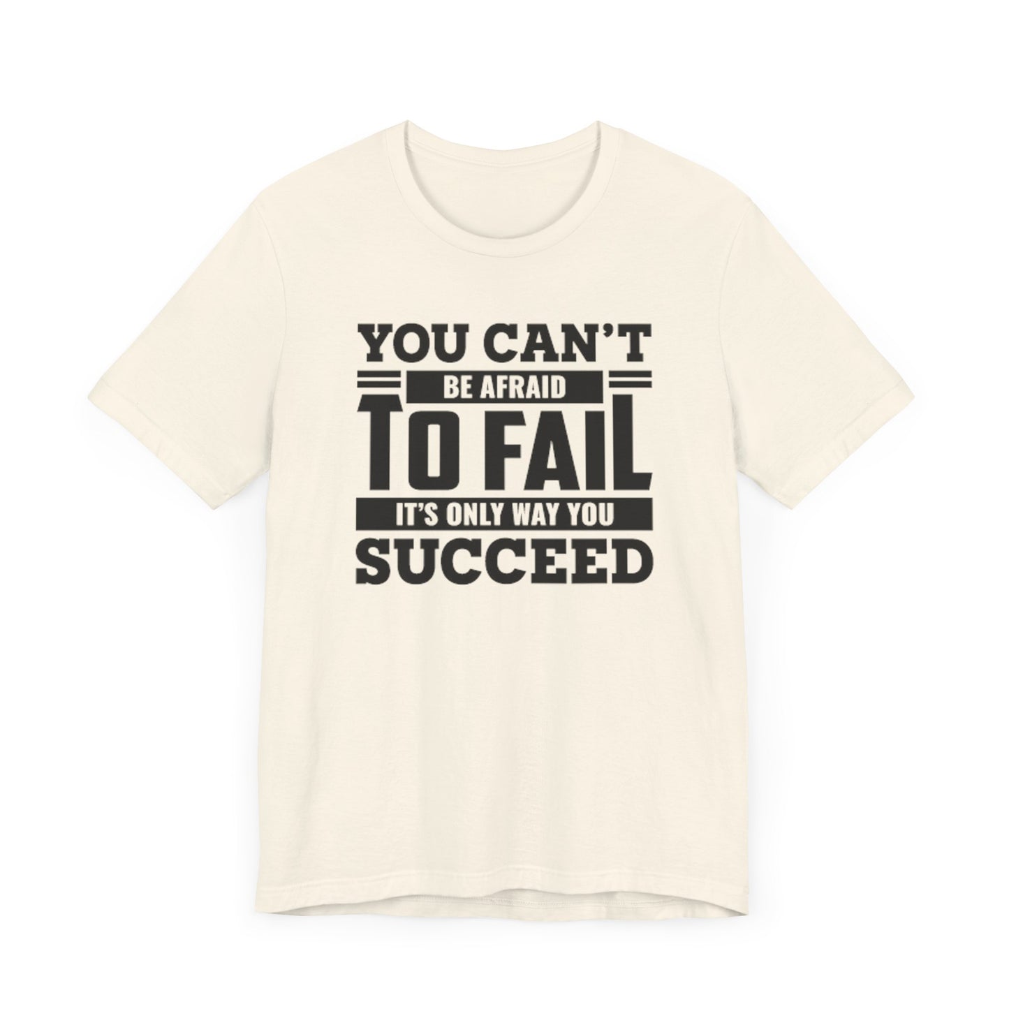 You Can't Be Afraid To Fail T-shirt, Motivational Tshirt, Success Unisex Shirt, Crewneck Shirt, Short Sleeve Tee, Gift for Him, Gift for Her