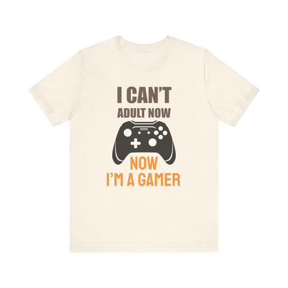 I Can't Adult Now I'm A Gamer T-shirt, Gamer Tshirt, Gameboy Shirt, Game Lover Unisex Shirt, Crewneck Shirt, Short Sleeve Tee, Gift for Him