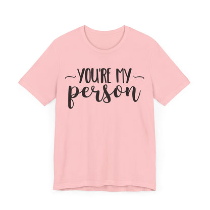 YOU'RE MY Person T-shirt, Unisex T-shirt, Short Sleeve Tee, Lover Tee, Love Tshirt, Couple Shirt, Gift for Him, Gift for Her