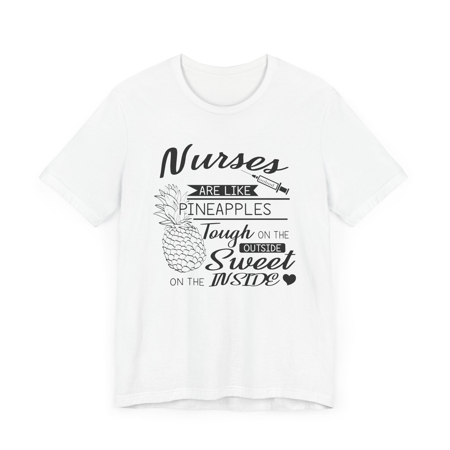 Nurses Are Like Pineapples T-shirt, Nurse Tshirt, Doctor Shirt, Unisex Shirt, Crewneck Shirt, Short Sleeve Tee, Gift for Him, Gift for Her