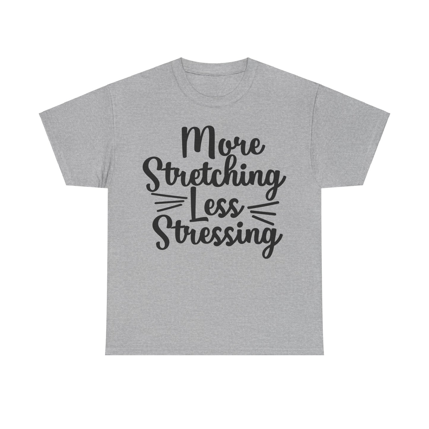 More Stretching, Less Stressing T-Shirt | Yoga & Relaxation Tee | Zen Mindset Shirt | Stress Relief Top