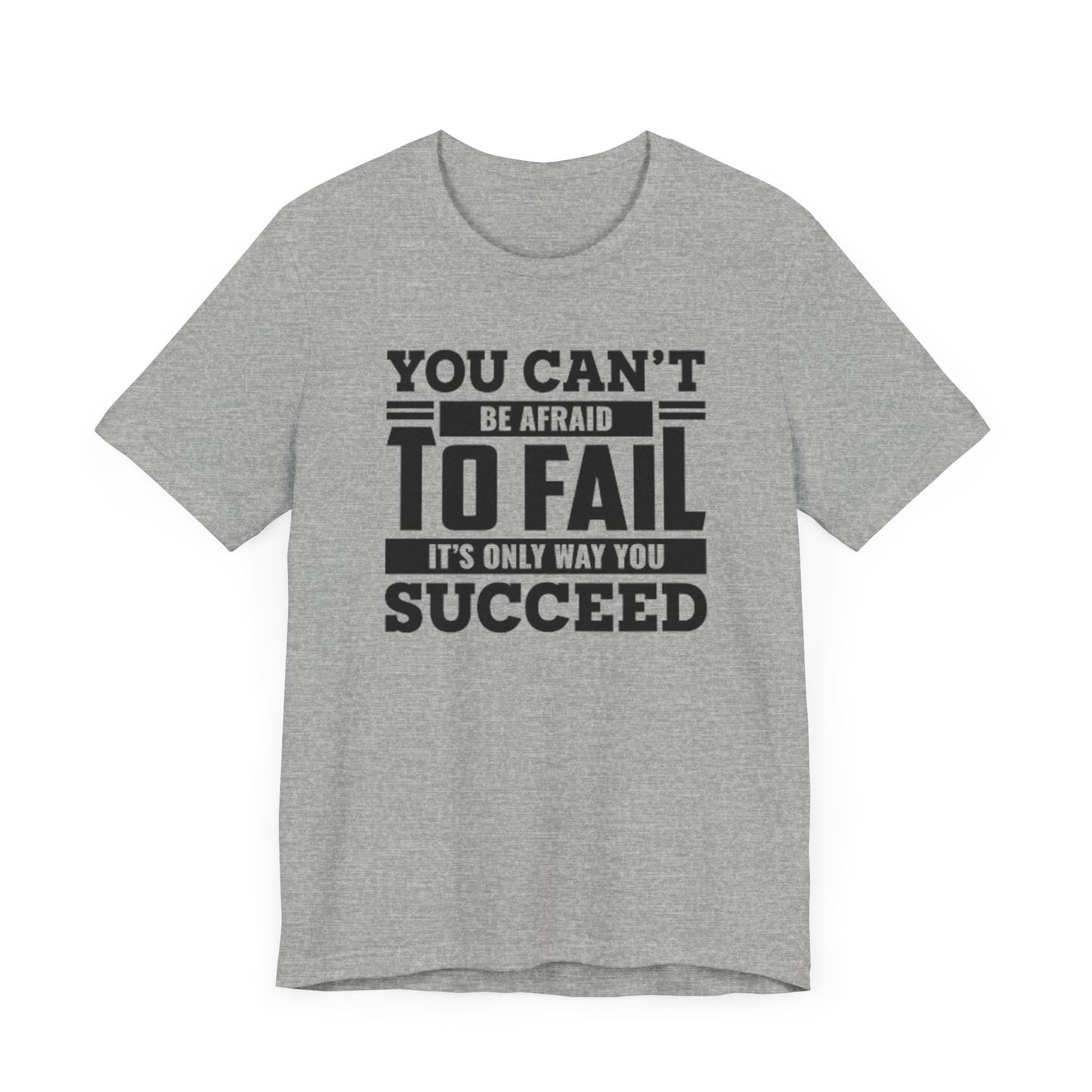 You Can't Be Afraid To Fail T-shirt, Motivational Tshirt, Success Unisex Shirt, Crewneck Shirt, Short Sleeve Tee, Gift for Him, Gift for Her