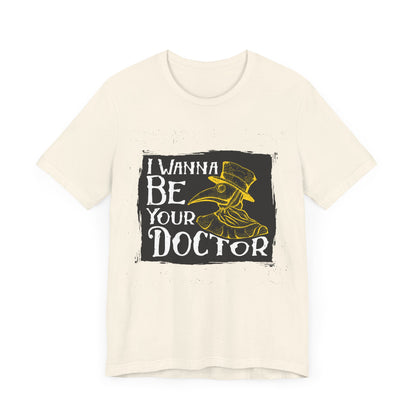 I Wanna Be Your Doctor T-shirt, Doctor Tshirt, Hospital Shirt, Unisex Shirt, Crewneck Shirt, Short Sleeve Tee, Gift for Him, Gift for Her