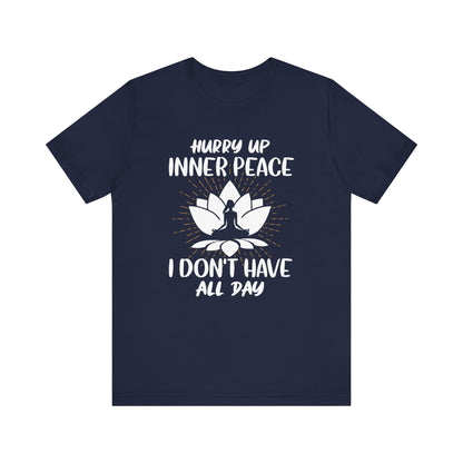 Hurry Up Inner Peace T-shirt, Meditation Tshirt, Yoga Love Shirt, Unisex Shirt, Crewneck Shirt, Short Sleeve Tee, Gift for Him, Gift for Her