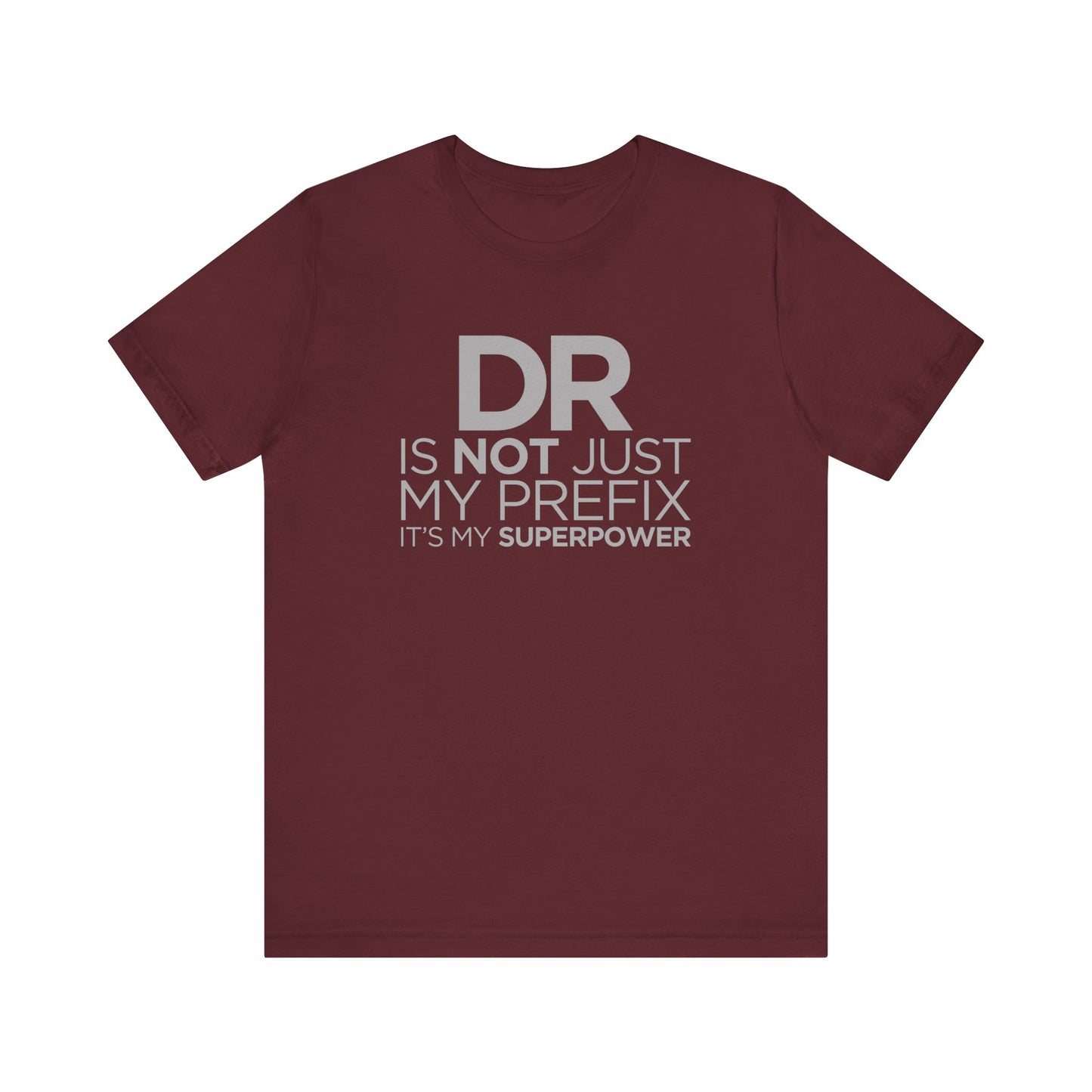 DR Is Not Just My Prefix T-shirt, medical Tshirt, positive Shirt, Unisex Shirt, Crewneck Shirt, Short Sleeve Tee, Gift for Him, Gift for Her