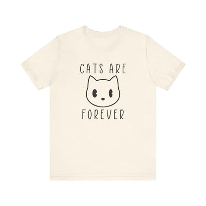 Cats Are Forever T-shirt, Cats Lover Tshirt, Animal Shirt, Pet Unisex Shirt, Crewneck Shirt, Short Sleeve Tee, Gift for Him, Gift for Her