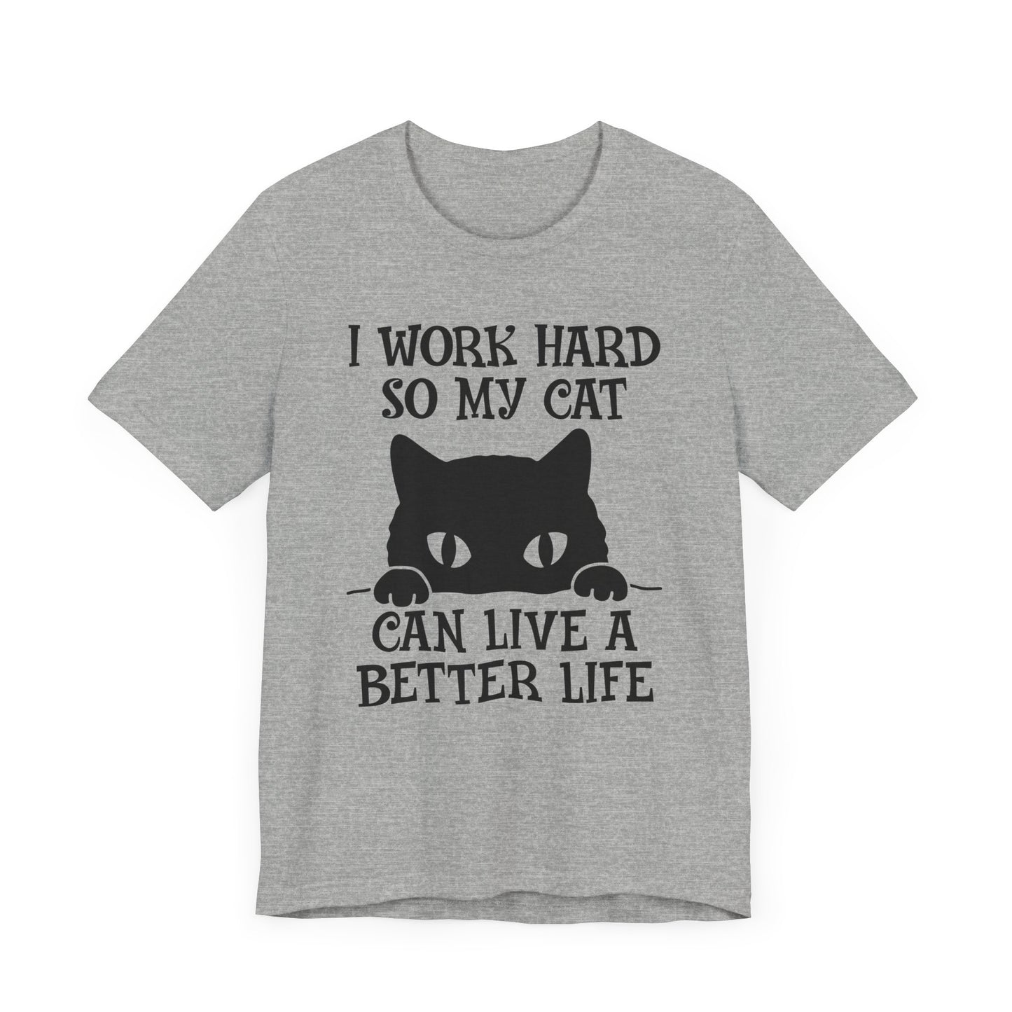 I Work hard T-shirt, Cat Lover Tshirt, Animal Shirt, Cat Mom Unisex Shirt, Crewneck Shirt, Short Sleeve Tee, Gift for Him, Gift for Her