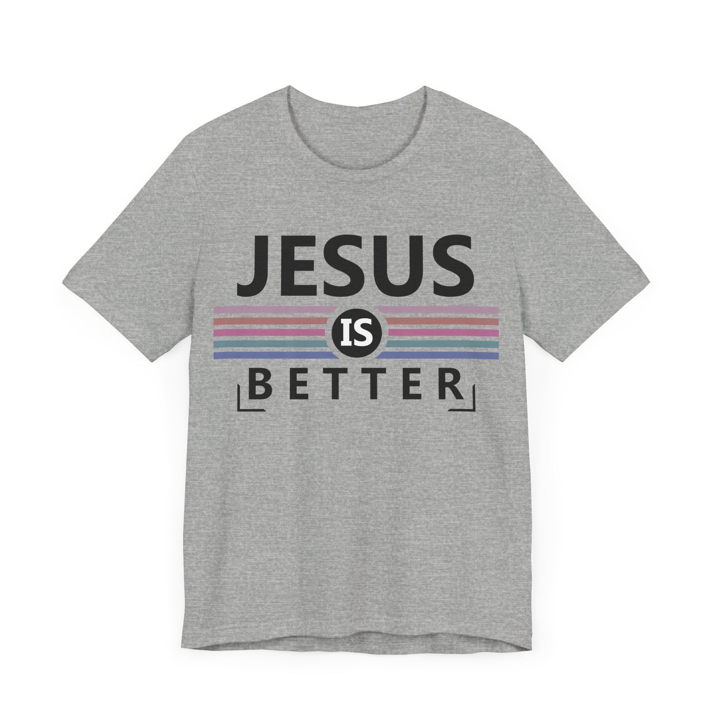 Jesus is Better Christian T-Shirt