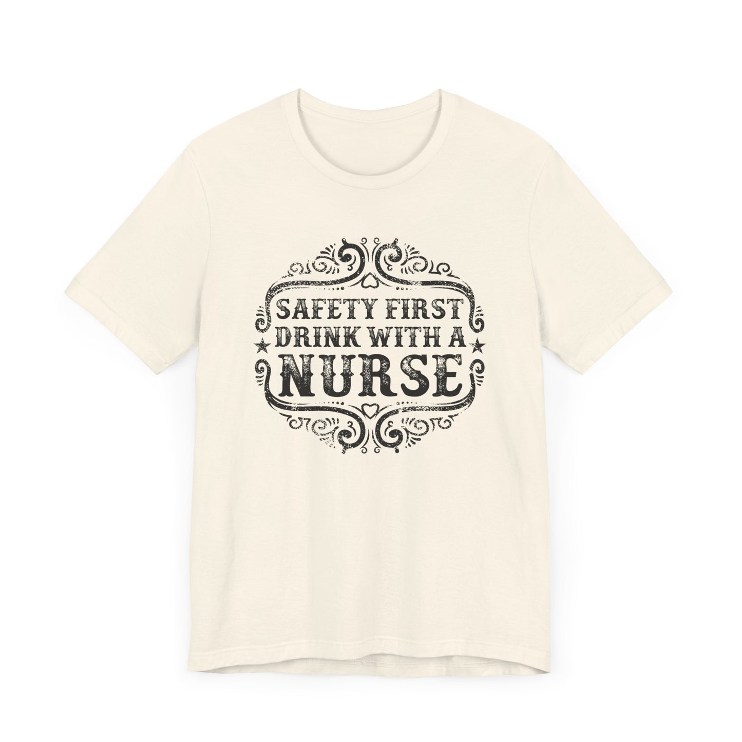 Safety First Drink With A Nurse T-shirt, Nurse Tshirt, Doctor Unisex Shirt, Crewneck Shirt, Short Sleeve Tee, Gift for Him, Gift for Her