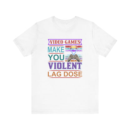 Video Games Make You Voilent T-shirt, Gamer Tshirt, Unisex Shirt, Crewneck Shirt, Short Sleeve Tee, Gift for Him, Gift for Her