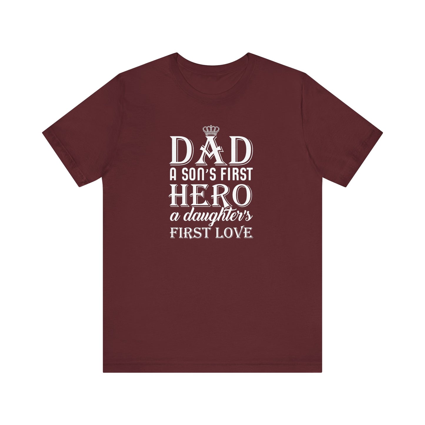 Dad A Son's First Hero T-shirt, Relation ship goul Shirt, Unisex Shirt, Crewneck Shirt, Short Sleeve Tee, Gift for Him, Gift for Her