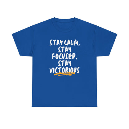 Stay Calm, Stay Focused, Victorious Tee, Motivational Shirt, Mindfulness Wear, Positive Affirmation, Inspirational Apparel, Mental Strength