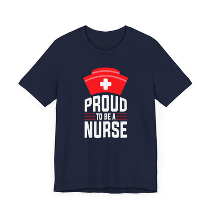 Proud To Be A Nurse T-shirt, Nurse Shirt, Hospital Tee, Nurse Tee, Crewneck Shirt, Short Sleeve Tee, Gift for Him, Gift for Her