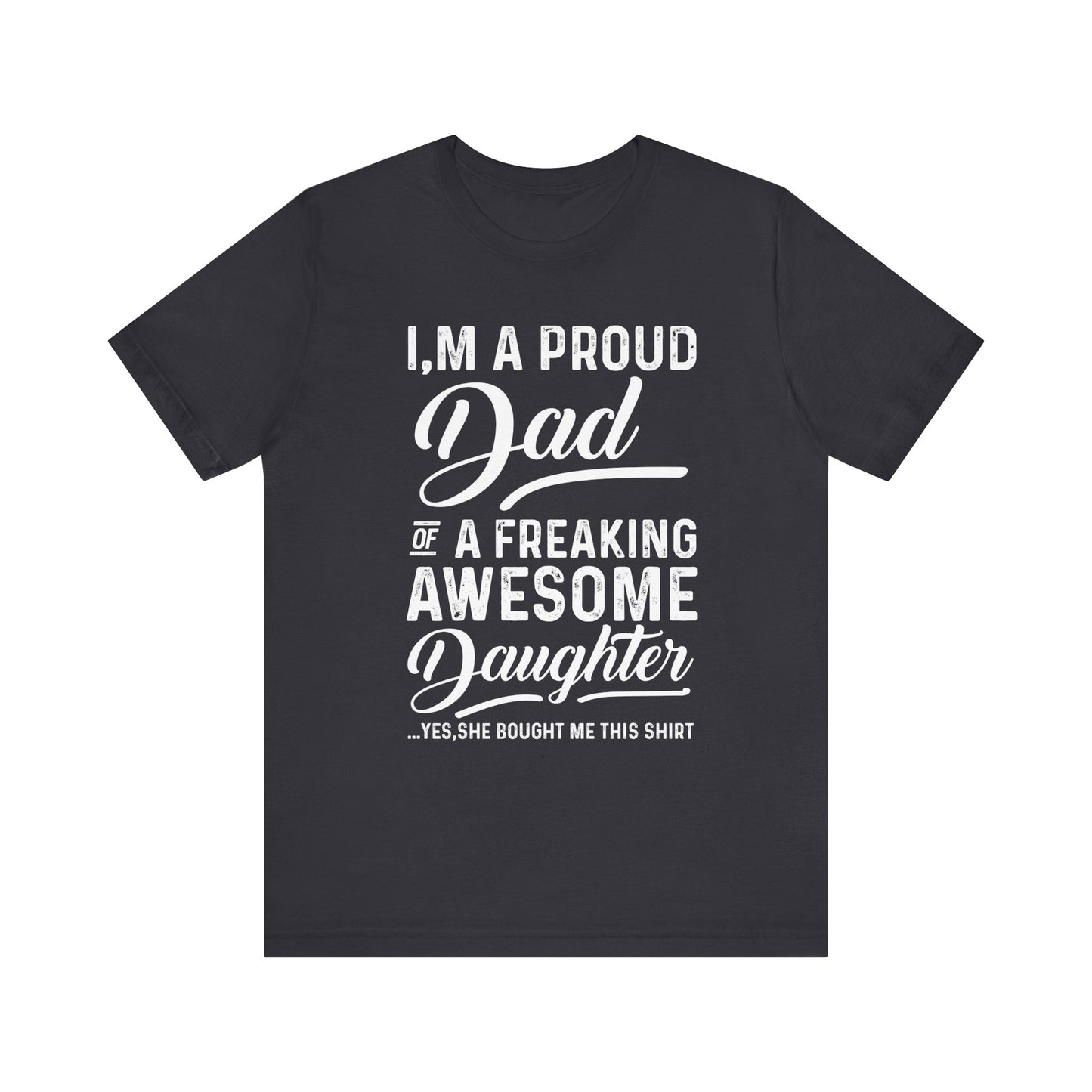 I'm A Proud Dad T-shirt, Dad Pride Tshirt, Pride Shirt, Awesome Daughter Unisex Shirt, Crewneck Shirt, Short Sleeve Tee, Gift for Dad