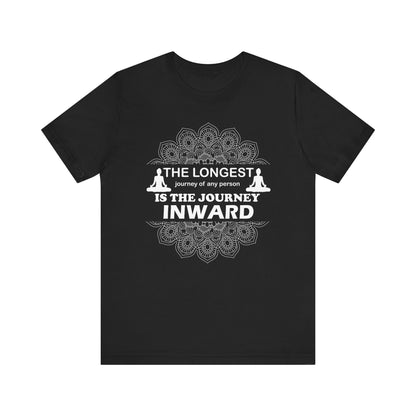 The Longest Journey T-shirt, Yoga Tshirt, Meditation Shirt, Unisex Shirt, Crewneck Shirt, Short Sleeve Tee, Gift for Him, Gift for Her