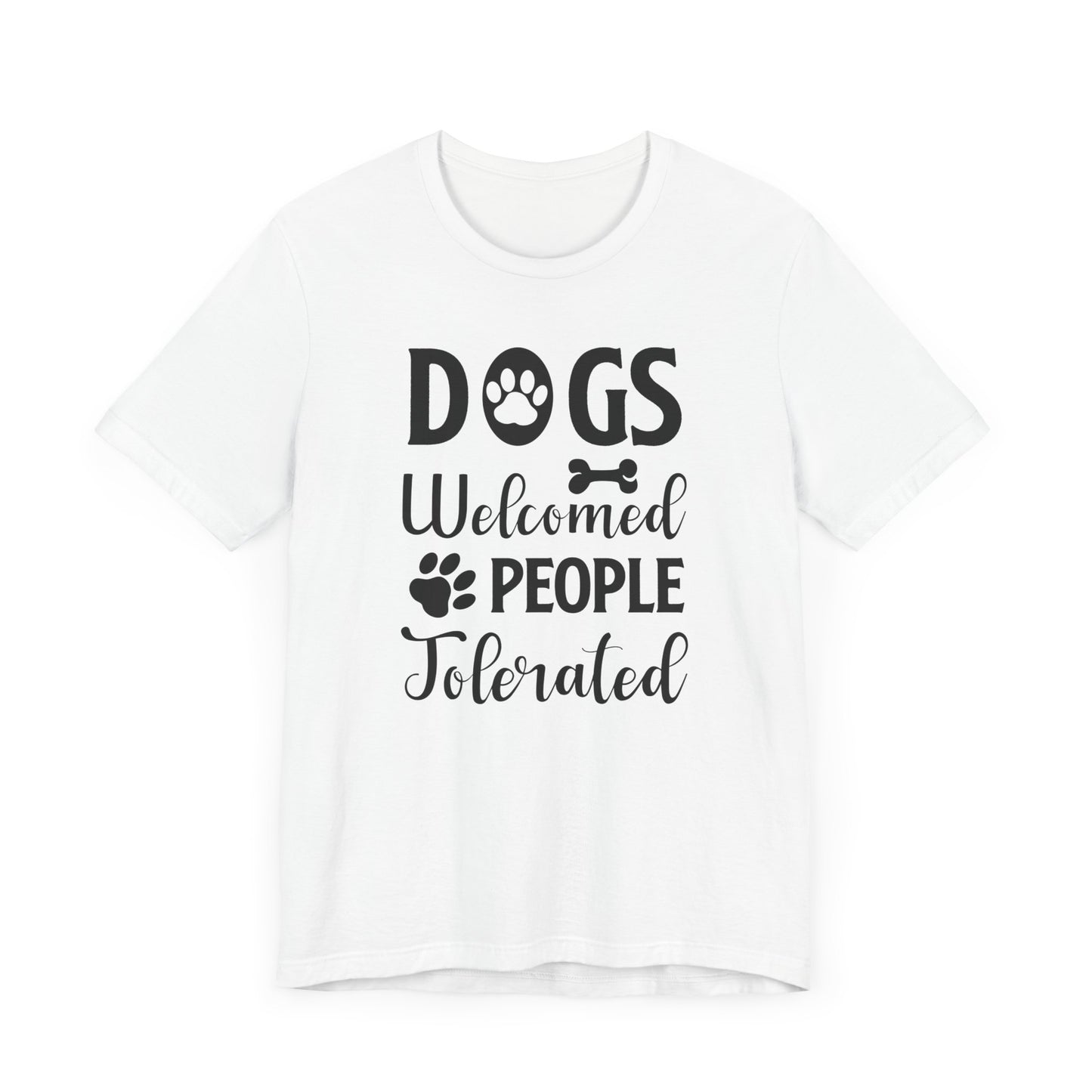 Dogs Welcomed People T-shirt, Dog Lover Tshirt, Animal Shirt, Pet Unisex Shirt, Crewneck Shirt, Short Sleeve Tee, Gift for Him, Gift for Her