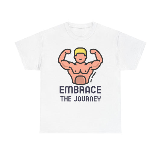 Embrace the Journey, Embody Strength, Motivational Shirt, Inspirational Tee, Empowering Apparel