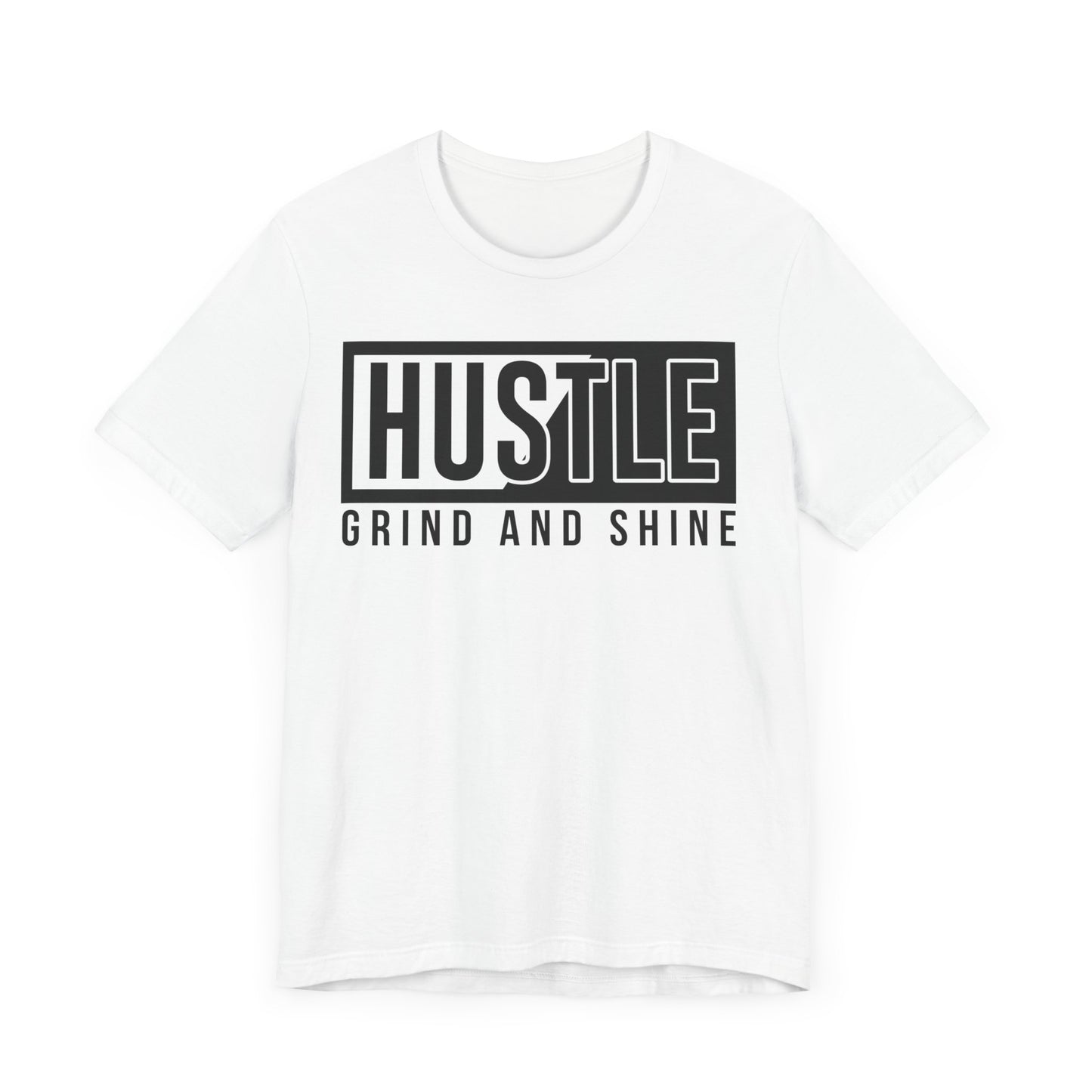 Hustle Grind And Shine T-shirt, Hustle Tshirt, Grind Shirt, Unisex Shirt, Crewneck Shirt, Short Sleeve Tee, Gift for Him, Gift for Her