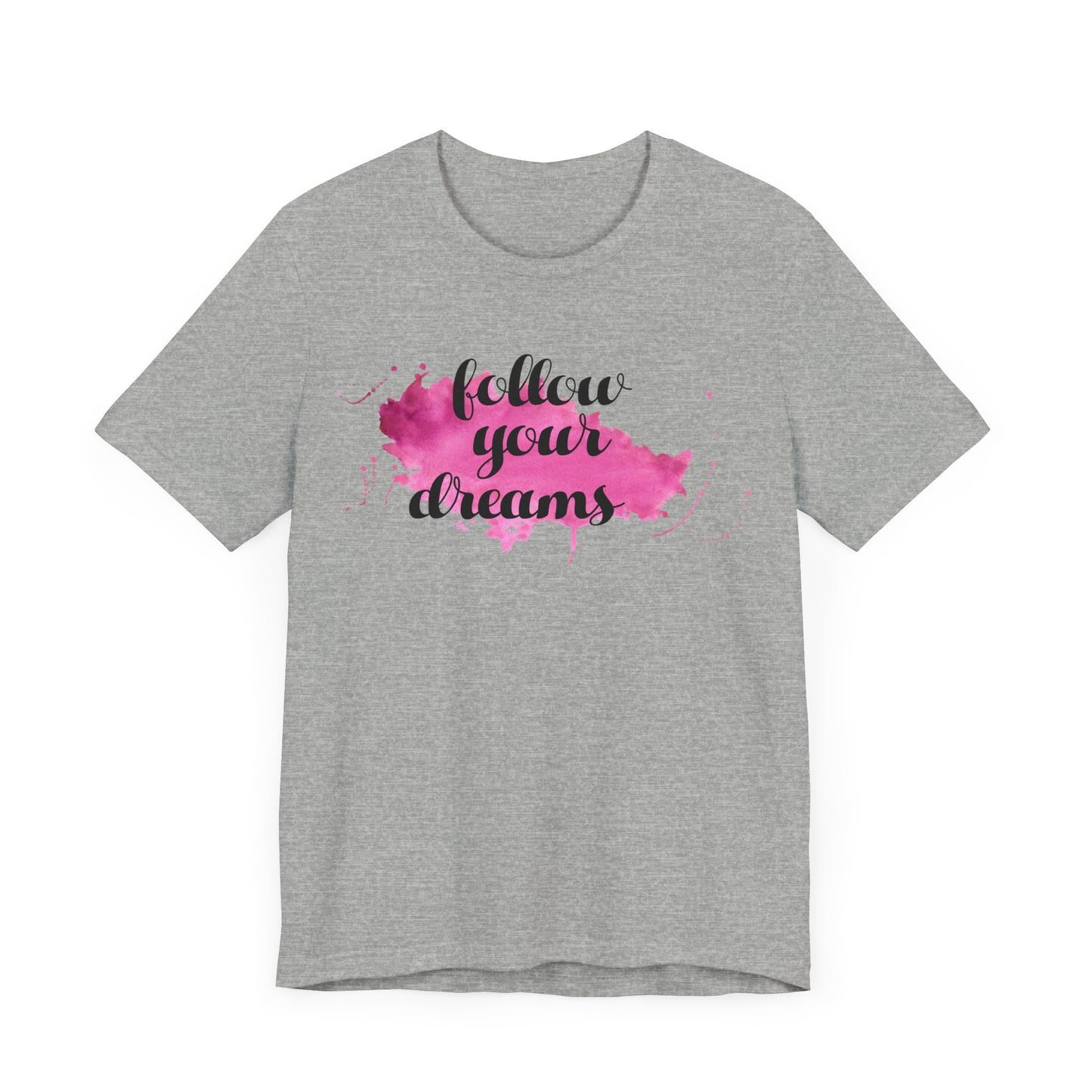 Follow Your Dreams T-shirt, DreamTshirt, Motivational Shirt, Unisex Shirt, Crewneck Shirt, Short Sleeve Tee, Gift for Him, Gift for Her