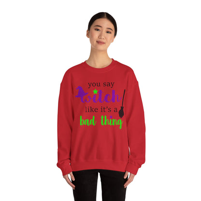 Witchy Vibes 'You Say Witch Like It's a Bad Thing' Sweatshirt | Witchy Humor Sweatshirt | Funny Halloween Sweats |