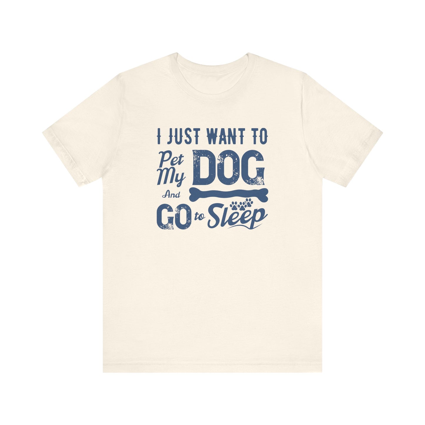 I Just Want To Pet My Dog T-shirt, Dog Tshirt, Animal Shirt, Unisex Shirt, Crewneck Shirt, Short Sleeve Tee, Gift for Him, Gift for Her