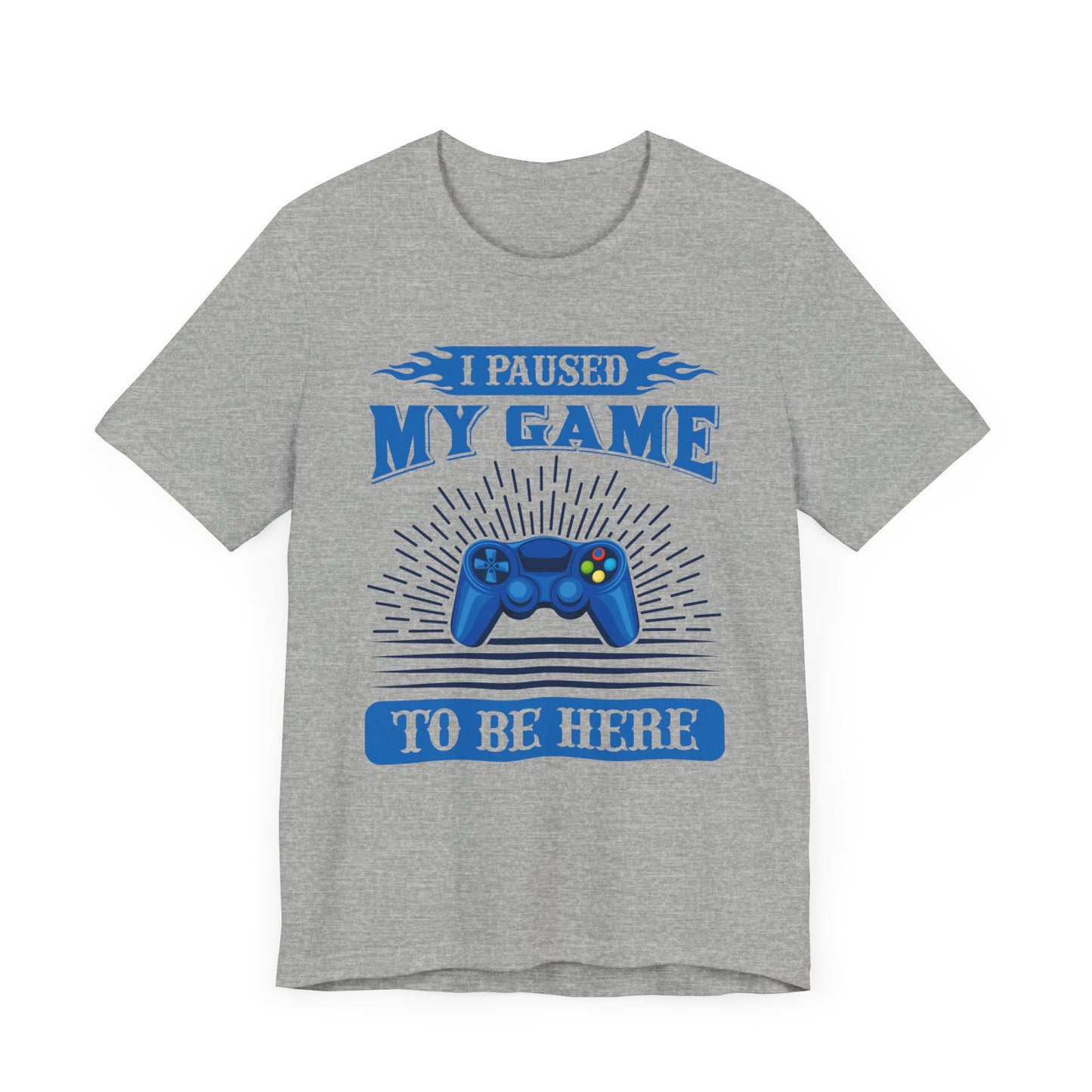 I Paused My Game To Be Here T-shirt, Gamer Tshirt, Game Lover Shirt, Gameboy Unisex Shirt, Crewneck Shirt, Short Sleeve Tee, Gift for Him