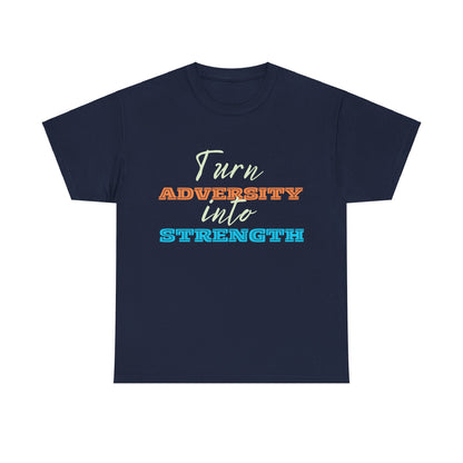 Turn Adversity into Strength, Motivational Shirt, Inspirational Tee, Empowering Apparel.