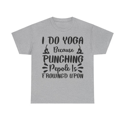 I Do Yoga Because Punching People is Frowned Upon T-Shirt | Funny Yoga Tee | Stress Relief Shirt