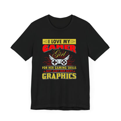 I Love My Gamer T-shirt, Player Tshirt, Gamer Shirt, Unisex Shirt, Crewneck Shirt, Short Sleeve Tee, Gift for Him, Gift for Her