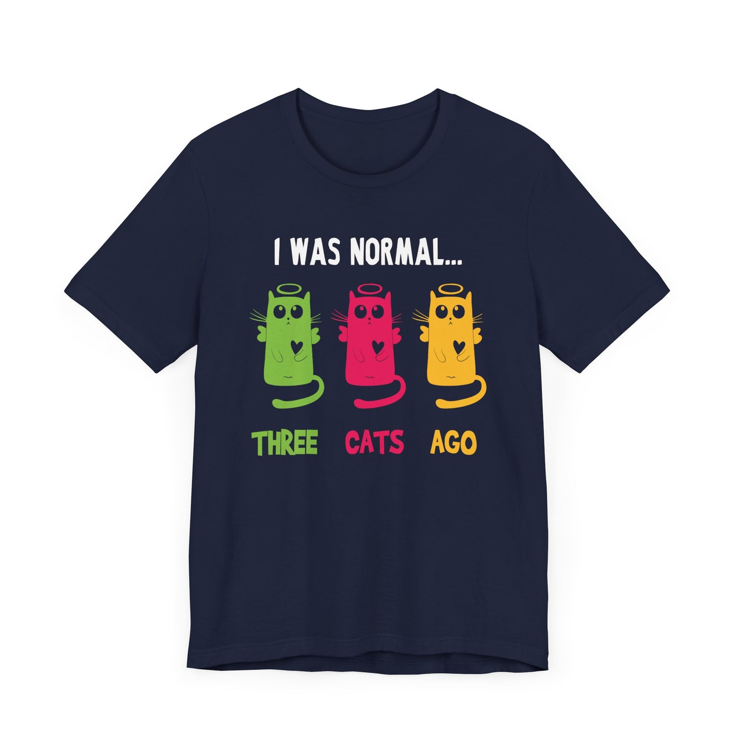 I Was Normal Three Cats Ago T-shirt, Cat Tshirt, Pet Love Shirt, Unisex Shirt, Crewneck Shirt, Short Sleeve Tee, Gift for Him, Gift for Her