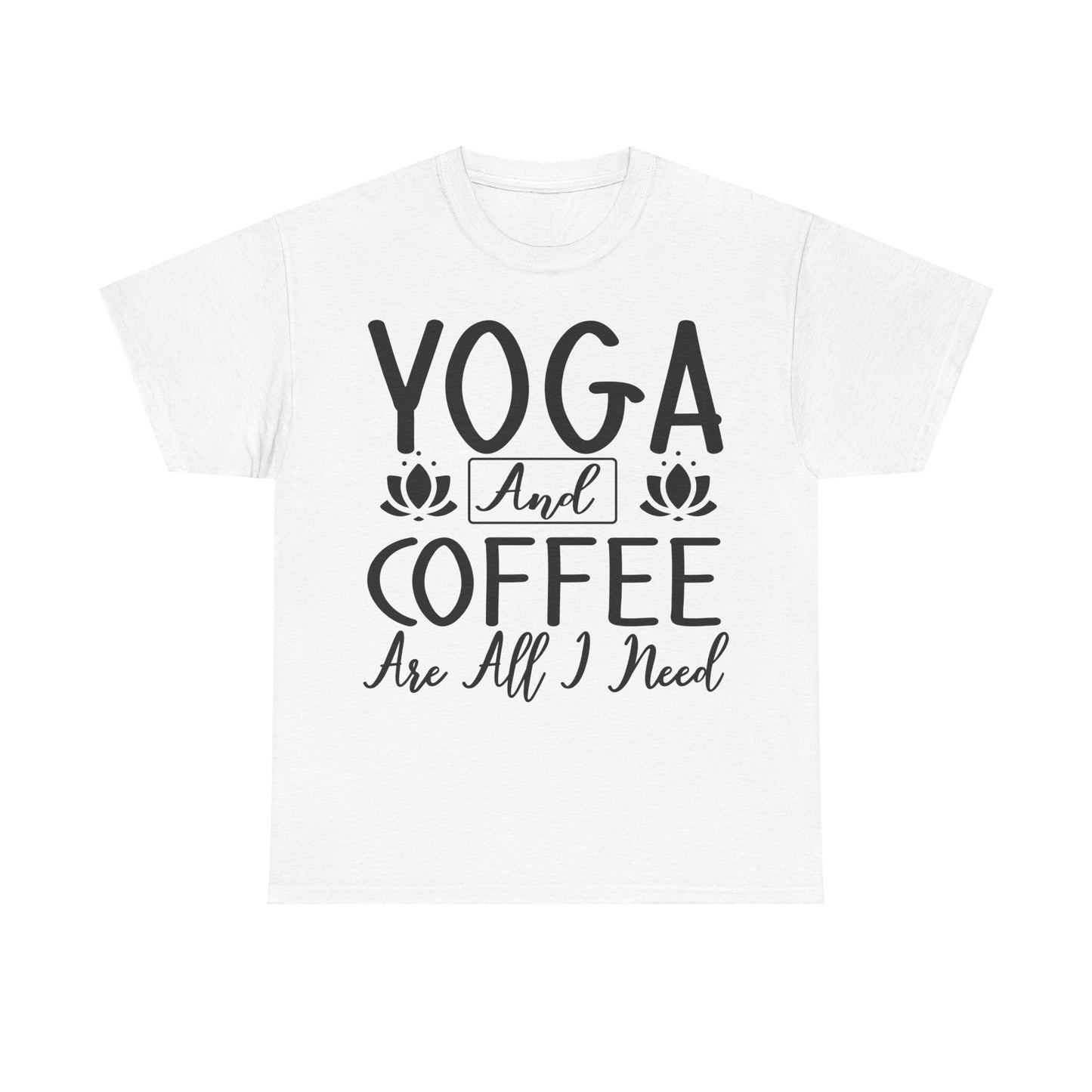 Yoga and Coffee Are All I Need T-Shirt | Zen Lifestyle Tee | Relaxation and Caffeine Shirt