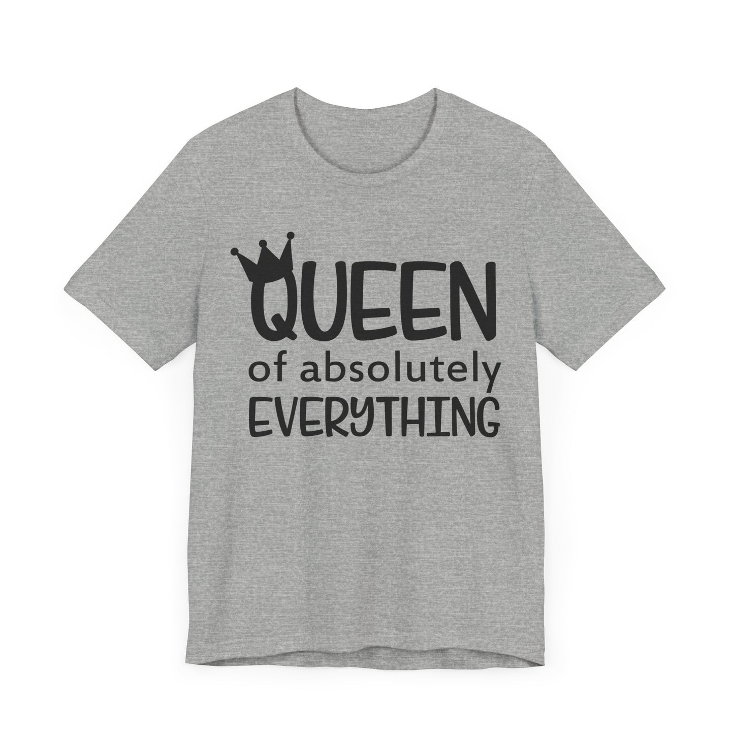 Queen Of Absolutely Everything T-shirt, Pride Tshirt, Queen Shirt, Mom Unisex Shirt, Crewneck Shirt, Short Sleeve Tee, Gift for Her