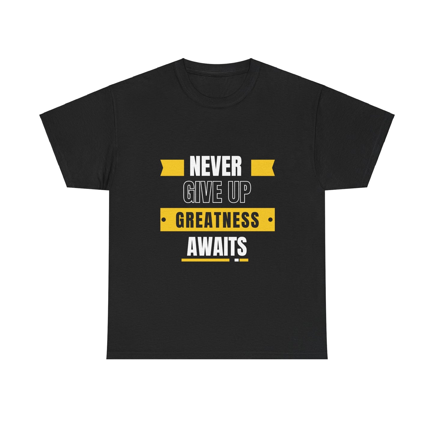 Never give up, greatness awaits, Motivational Shirt, Inspirational Tee, Empowering Apparel.